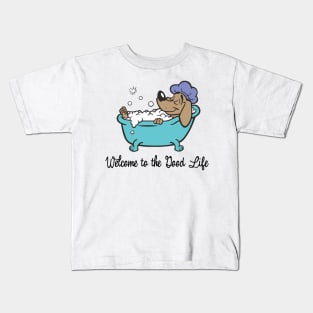 Welcome To The Good Life - Dog Lover Dogs Kids T-Shirt